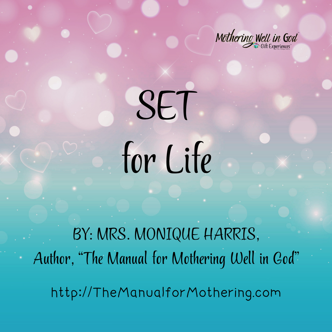 SET for Life: A Devotional by Mrs. Monique Harris, Author of "The Manual for Mothering Well in God"