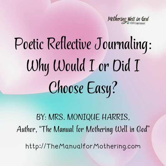 Poetic Reflective Journaling: Why Would I or Did I Choose Easy?