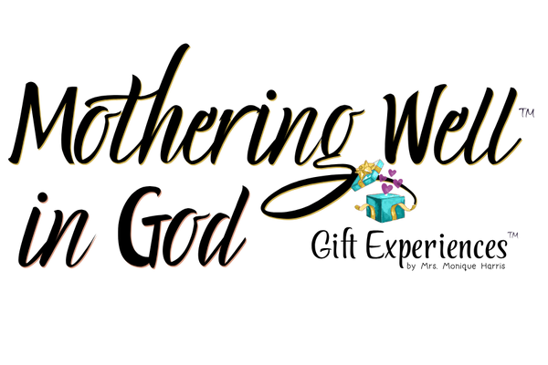 The Manual for Mothering Well in God by Mrs. Monique Harris